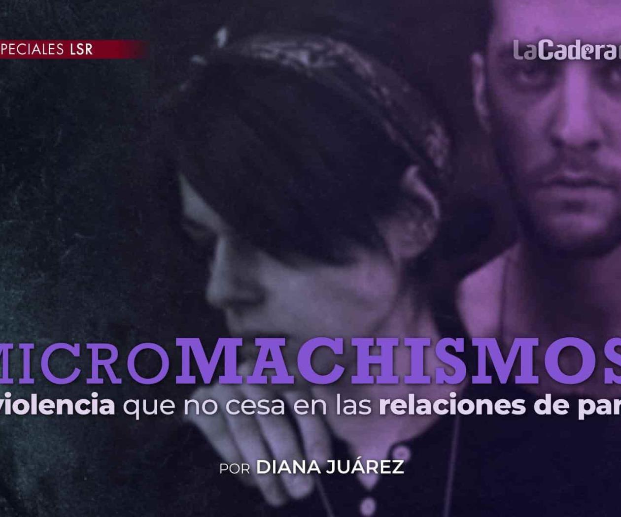 Micromachismos, la violencia que no cesa en las relaciones de pareja Micromachismos, la violencia que no cesa en las relaciones de pareja