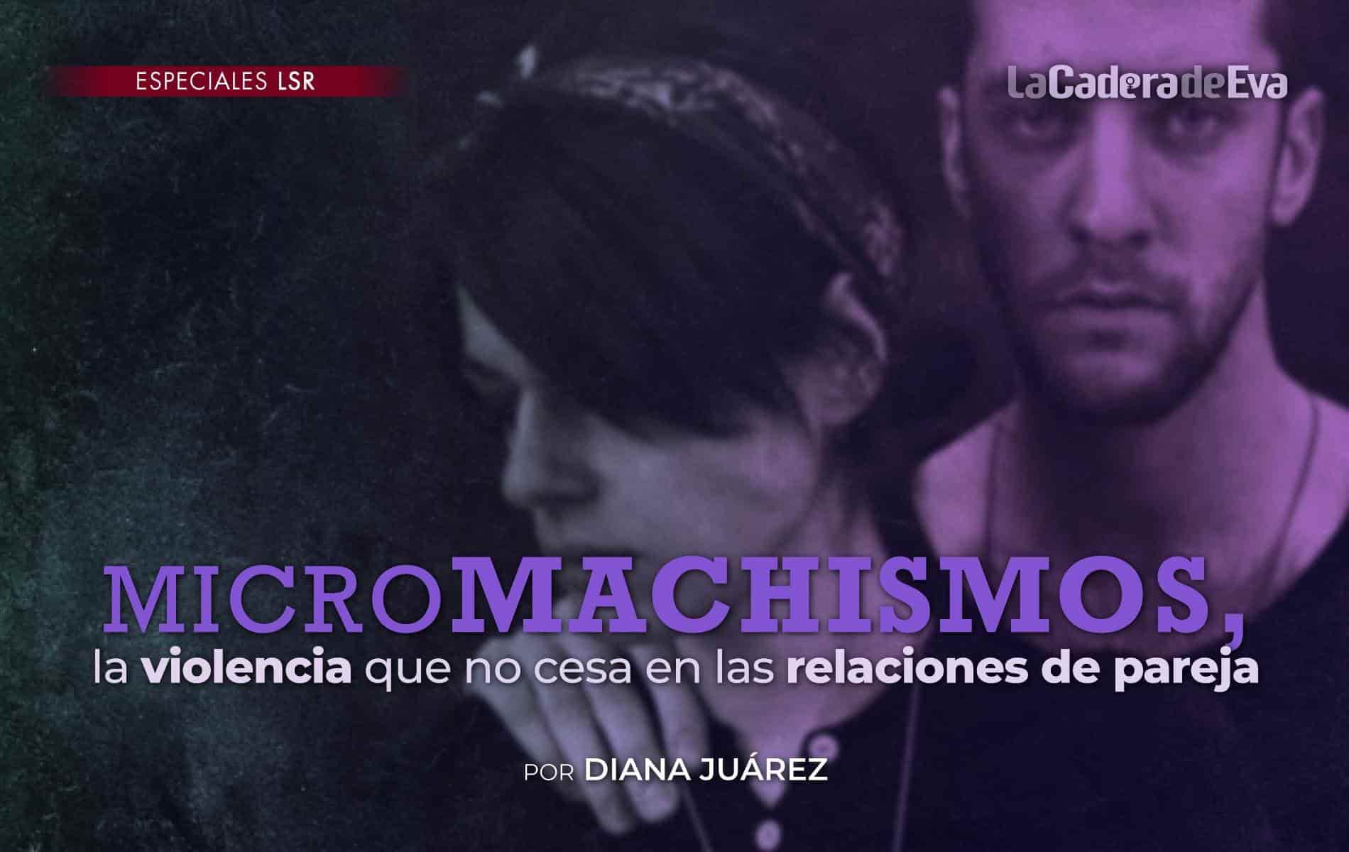 Micromachismos, la violencia que no cesa en las relaciones de pareja