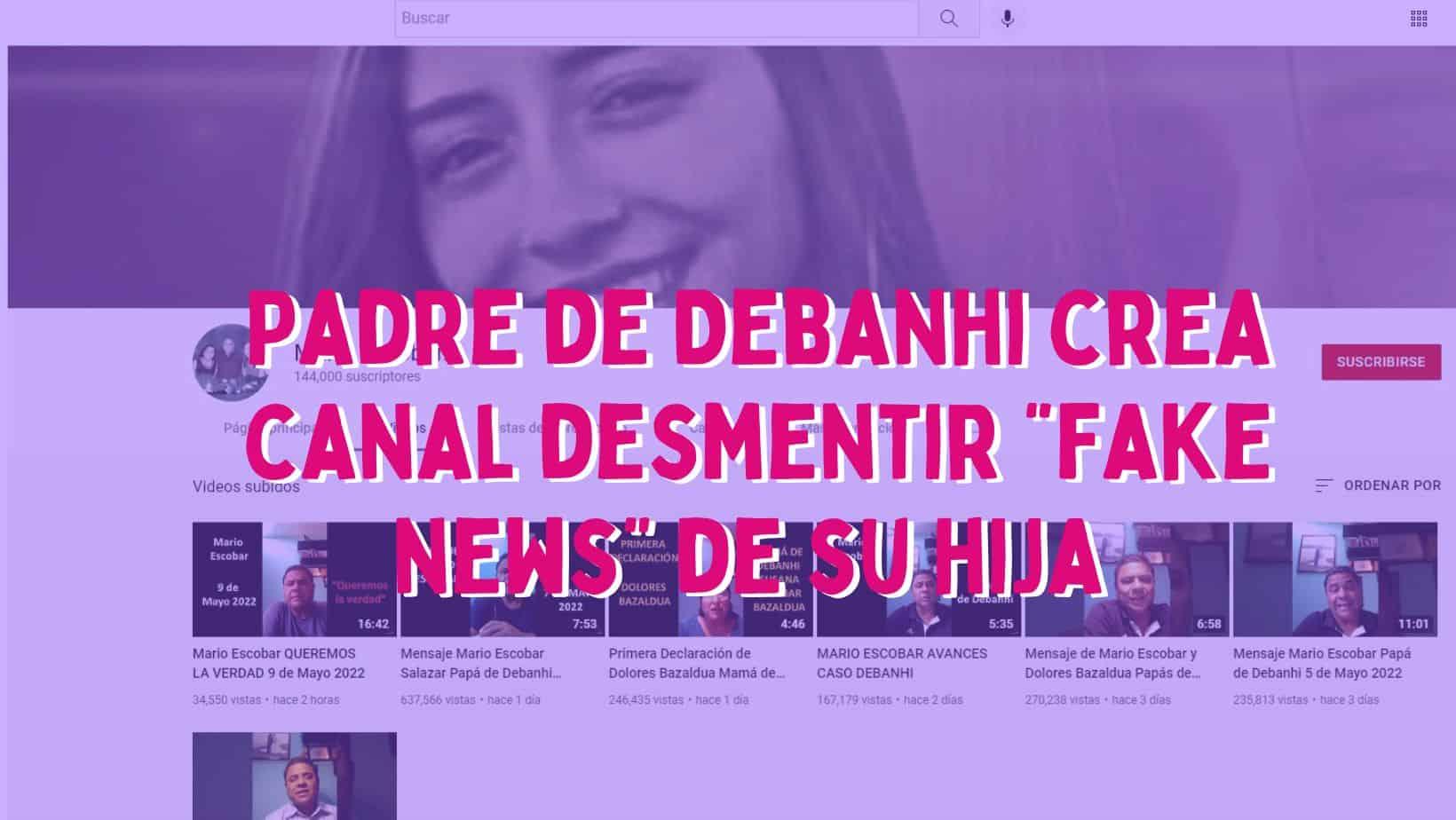 Padre de Debanhi crea canal desmentir “fake news” de su hija  Padre de Debanhi crea canal desmentir “fake news” de su hija