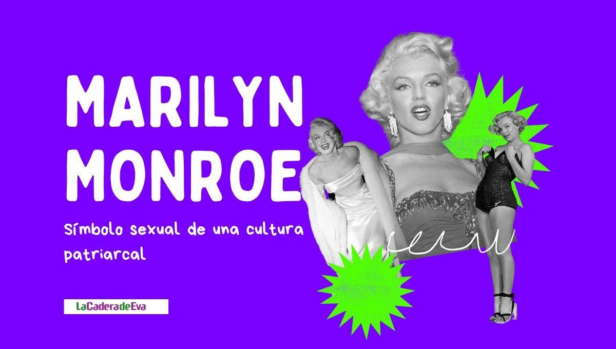 Marilyn Monroe, símbolo sexual de la cultura patriarcal