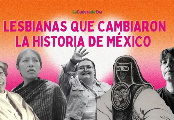 5 mujeres lesbianas que cambiaron la historia de M&eacute;xico