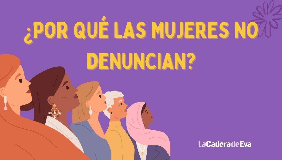 ¿Por qué las mujeres tardan en denunciar un abuso?