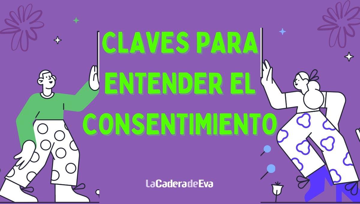 5 claves para entender el consentimiento 5 claves para entender el consentimiento