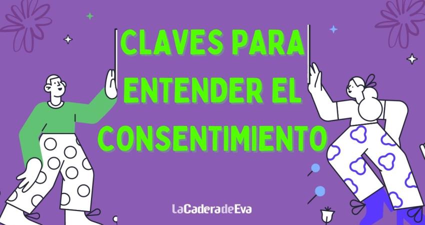 5 Claves Para Entender El Consentimiento La Cadera De Eva 