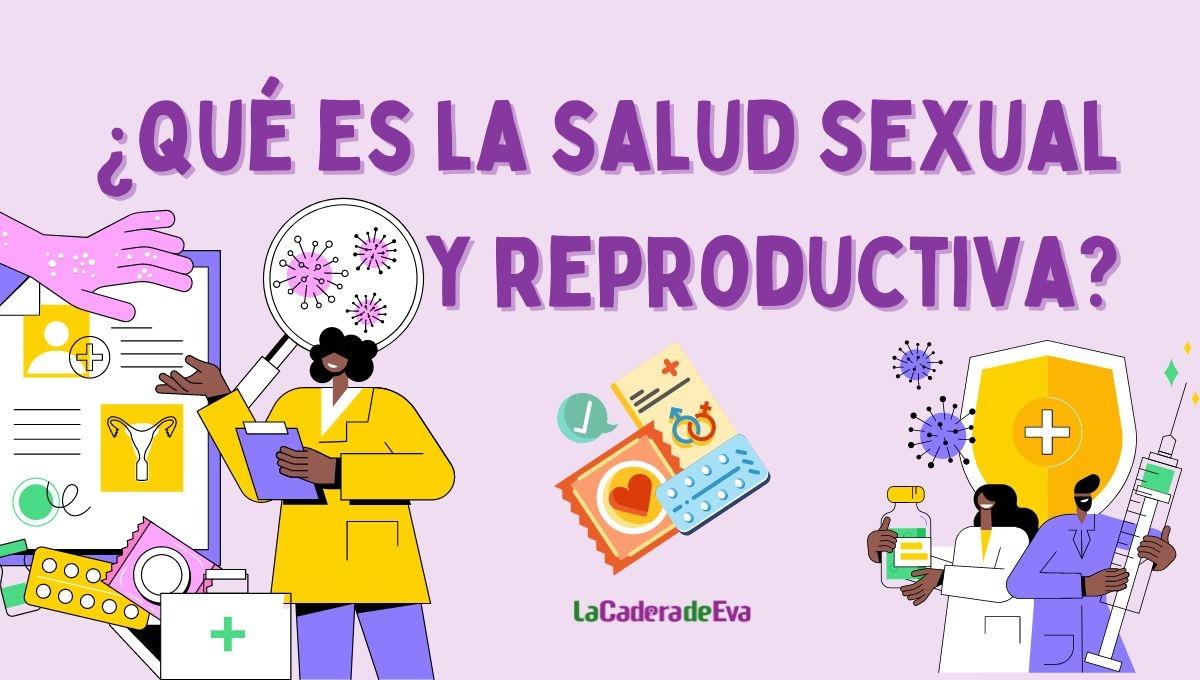 ¿Qué significa salud sexual y reproductiva?