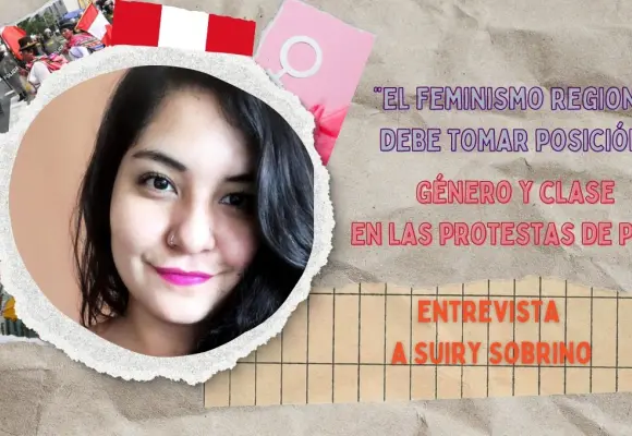 Género y clase en las protestas de Perú. El feminismo regional debe tomar posición: Suiry Sobrino