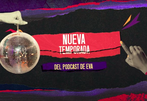 Aquí empieza la quinta temporada de El Podcast de Eva