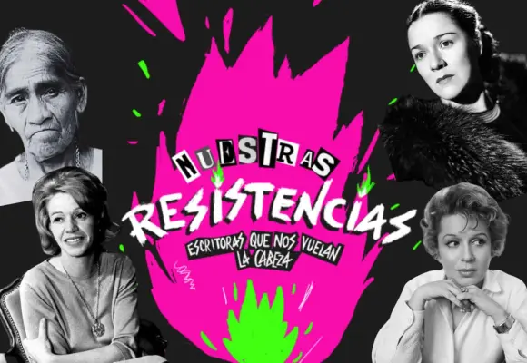 Narrativas poderosas: Las mujeres escritoras existen y resisten