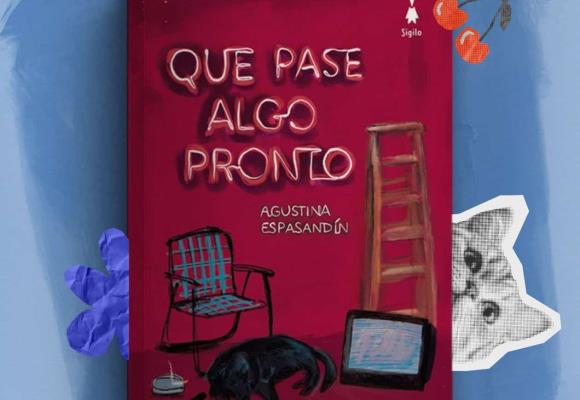 Que pase algo pronto, un libro a la improductividad de Agustina Espasandín