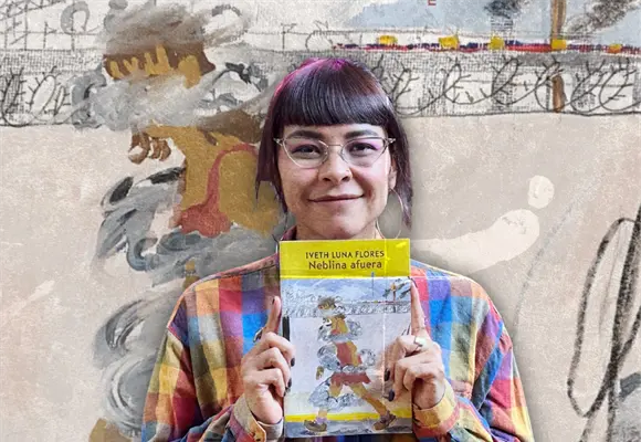 Escribir para ver: Iveth Luna Flores y la f&aacute;brica que nos habita